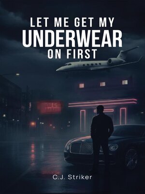 cover image of Let Me Get My Underwear On First